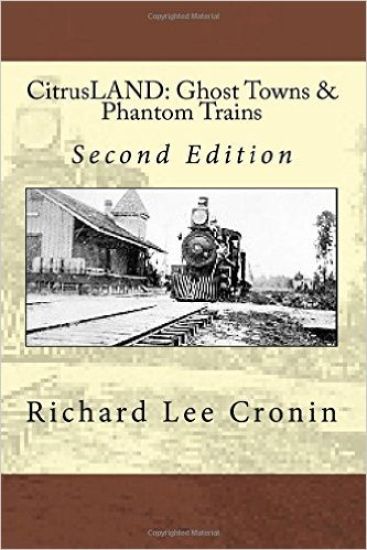 CitrusLAND: Ghost Towns & Phantom Trains: Orange Belt Railway's Lost Decade