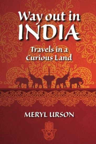Way out in India: Travels In a Curious Land