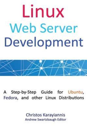 Linux Web Server Development: A Step-by-Step Guide for Ubuntu, Fedora and other Linux Distributions (Colored Edition)