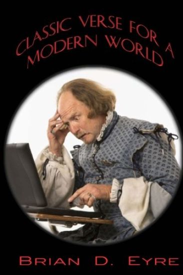 Classic Verse for a Modern World: Sonnets, Odes and Other Poem