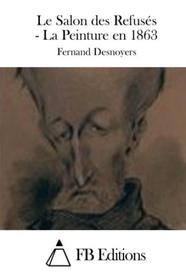 Le Salon des Refusés - La Peinture en 1863