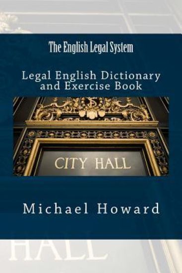 The English Legal System: Legal English Dictionary and Exercise Book