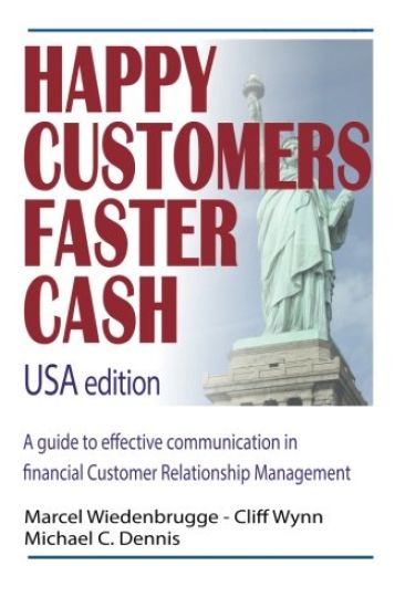 Happy Customers Faster Cash USA edition: A guide to effective communication in financial Customer Relationship Management