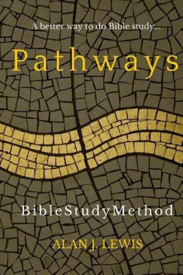 Pathways Bible Study Method: A better way to do Bible study...