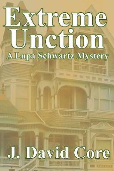 Extreme Unction: A Lupa Schwartz Mystery
