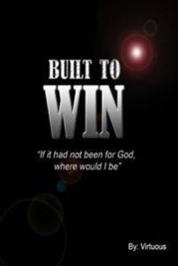 Built To Win: "If it had not been for God, Where would I be"