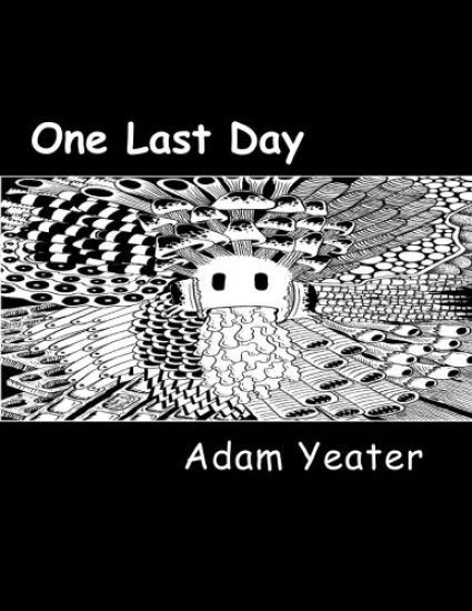One Last Day - Omnibus: The complete one page comics strips of Adam Yeater.