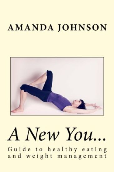 A New You...: Healthy eating and weight management guide