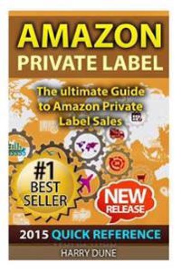 Amazon Private Label: Quick Reference: The Ultimate FBA Guide to Amazon Private Label Sales