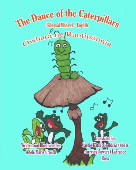 The Dance of the Caterpillars Bilingual Mohawk English