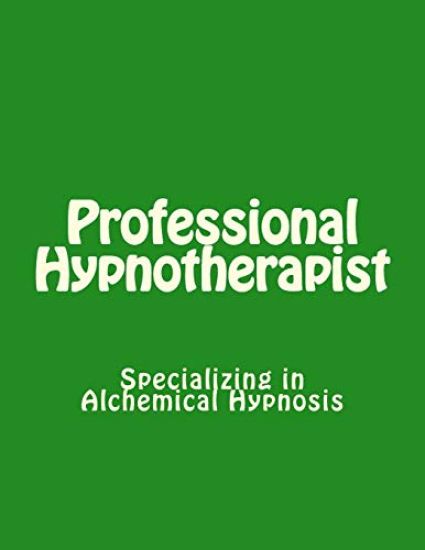 Professional Hypnotherapist: Specializing in Alchemical Hypnosis