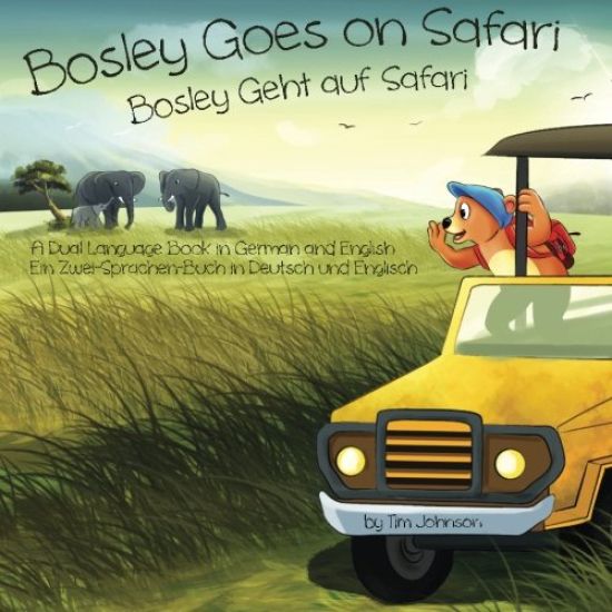 Bosley Goes on Safari (Bosley Geht auf Safari): A Dual Language Book in German and English