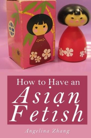 How to Have an Asian Fetish