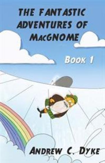 THE FANTASTIC ADVENTURES OF MacGNOME: Book 1