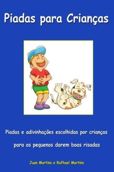 Piadas para crianças - Piadas e adivinhações escolhidas por crianças para os pequenos darem boas risadas: Livro Infantil - Versão Escolar