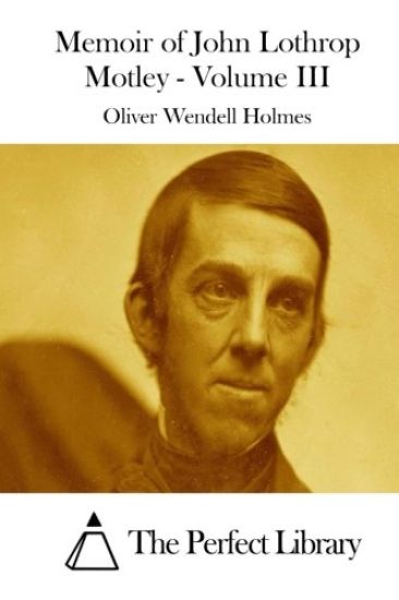 Memoir of John Lothrop Motley - Volume III