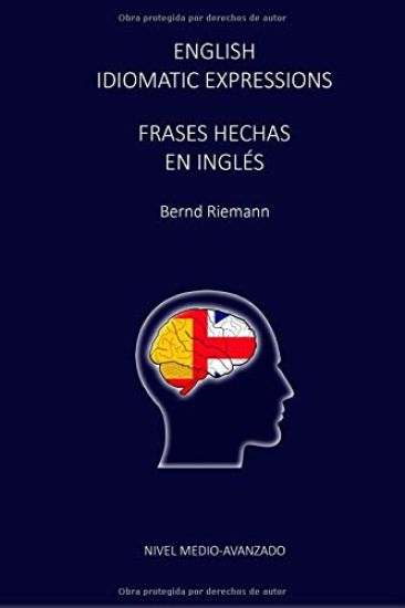 English Idiomatic Expressions - Frases Hechas En Ingles