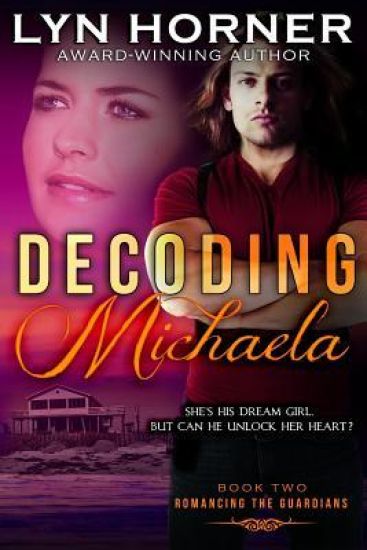 Decoding Michaela: Romancing the Guardians, Book Two
