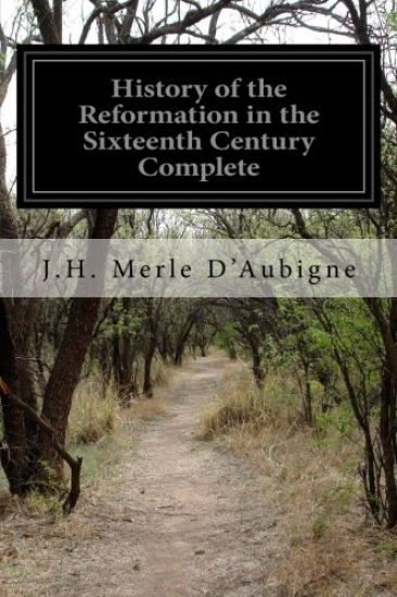 History of the Reformation in the Sixteenth Century Complete