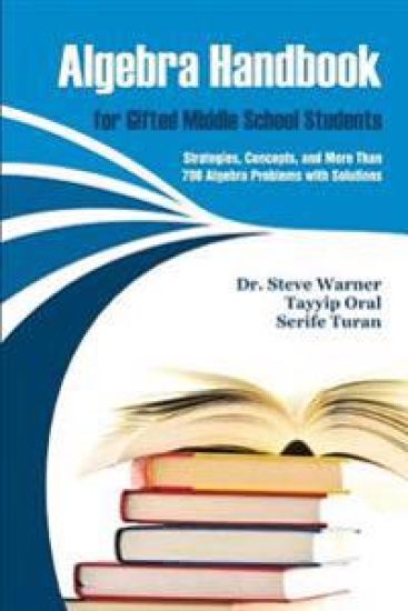 Algebra Handbook for Gifted Middle School Students: Strategies, Concepts, and More Than 700 Problems with Solutions