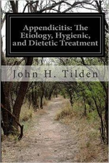 Appendicitis: The Etiology, Hygienic, and Dietetic Treatment