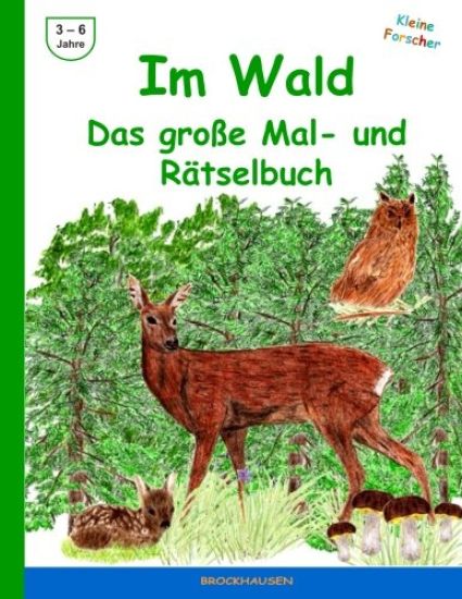 Im Wald - Das grosse Mal- und Raetselbuch: Farbausgabe