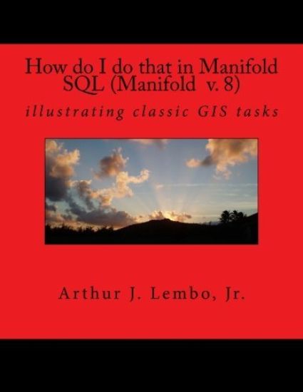 How do I do that in Spatial SQL (Manifold 8): illustrating classic GIS tasks