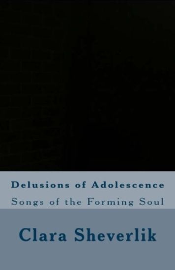 Delusions of Adolescence: Songs of the Forming Soul