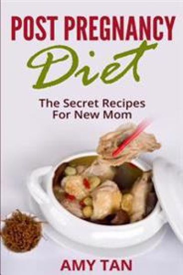 Post Pregnancy Diet: : The Secret Recipes For New Mom