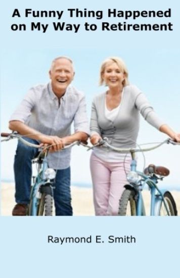 A Funny Thing Happened on My Way to Retirement