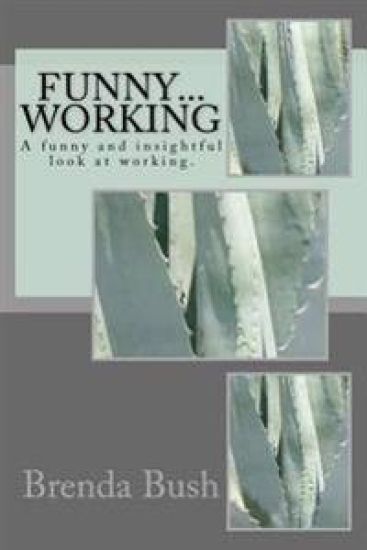 Funny...Working: A funny and insightful look at working.
