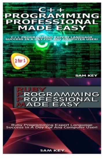 C++ Programming Professional Made Easy & Ruby Programming Professional Made Easy