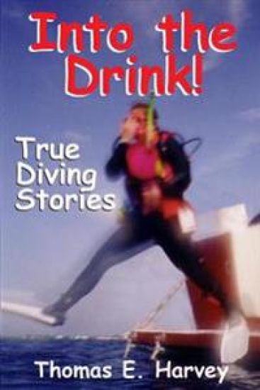Into the Drink!: True Diving Stories