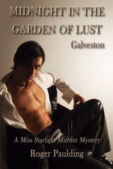 Midnight in the Garden of Lust: A Story of Galveston, Texas