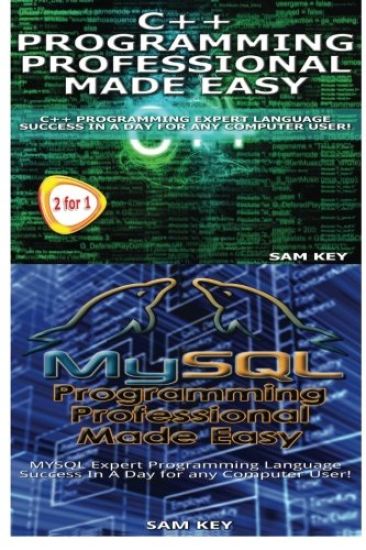 C++ Programming Professional Made Easy & MySQL Programming Professional Made Eas