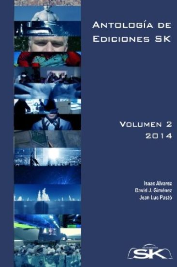 Antología de Ediciones SK, Volumen II: Colección de relatos, de distintos géneros, publicados en Ediciones SK por escritores de la editorial y colabor