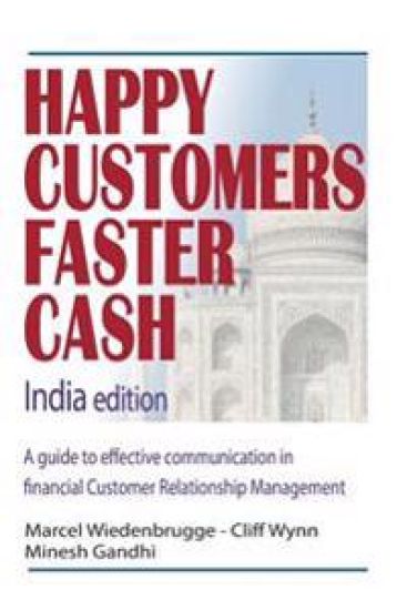 Happy Customers Faster Cash India edition: A guide to effective communication in financial Customer Relationship Management