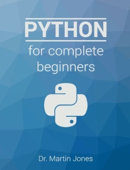 Python for complete beginners: A friendly guide to coding, no experience required