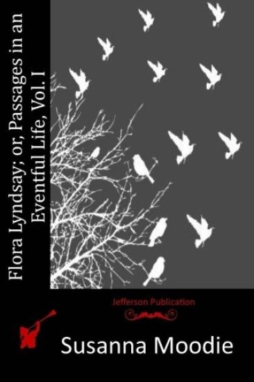 Flora Lyndsay; or, Passages in an Eventful Life, Vol. I.