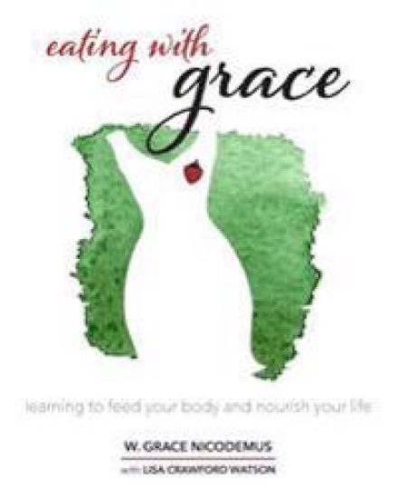 Eating With Grace: Learning to Feed Your Body and Nourish Your Life
