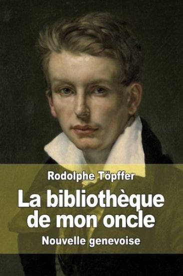 La bibliothèque de mon oncle: Nouvelle genevoise