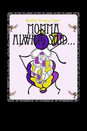 Momma Always Said...: "A Compilation of Melenated Stories"