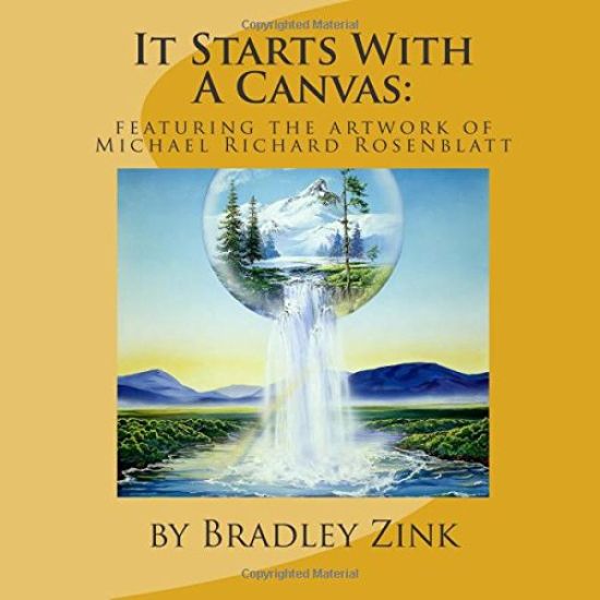 It Starts With A Canvas: Featuring the Artwork of Michael Richard Rosenblatt