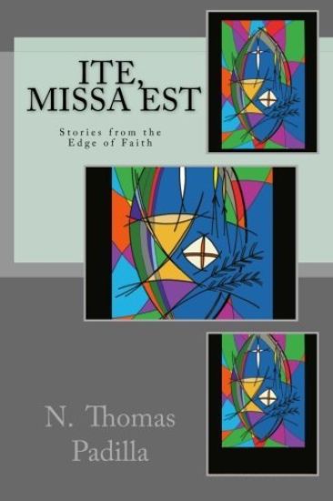 Ite, Missa Est: Stories from the Edge of Faith