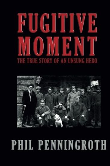 Fugitive Moment: The True Story of and Unsung Hero