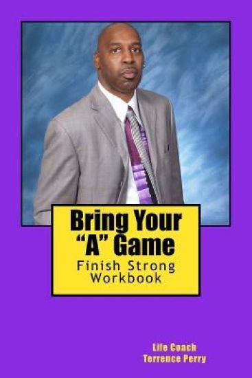 Bring Your "A" Game: Finish Strong Workbook