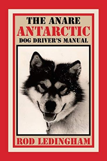The ANARE Antarctic Dog Driver's Manual