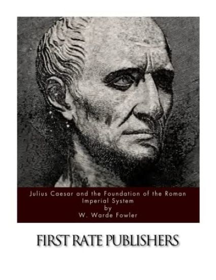 Julius Caesar and the Foundation of the Roman Imperial System