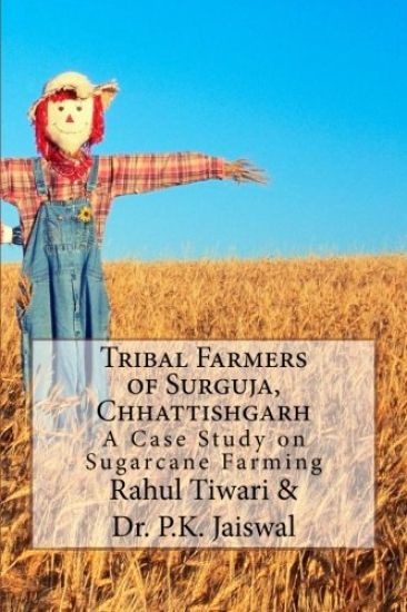 Tribal Farmers of Surguja, Chhattishgarh: A Case Study on Sugarcane Farming
