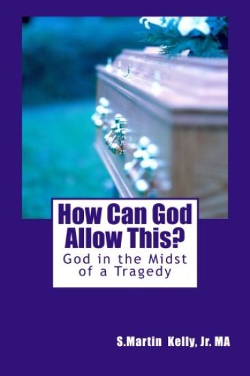 How Can God Allow This?: God in the Midst of a Tragedy